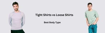 Tight Shirts vs. Loose Shirts: Which Style Suits Your Body Type Best? - Wear Sierra